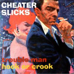 Cheater Slicks : Trouble Man - Hook Or Crook